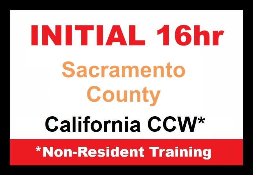 Sacramento County NON-RESIDENT Initial CCW 16hr